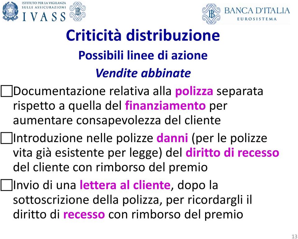 le polizze vita già esistente per legge) del diritto di recesso del cliente con rimborso del premio Invio di una