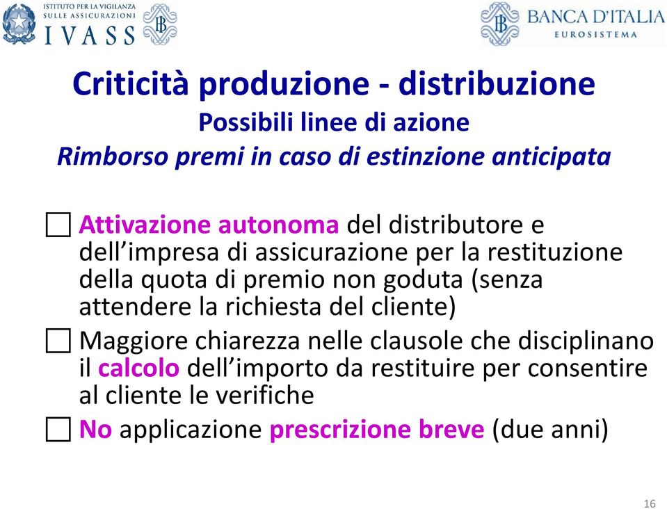 non goduta (senza attendere la richiesta del cliente) Maggiore chiarezza nelle clausole che disciplinano il