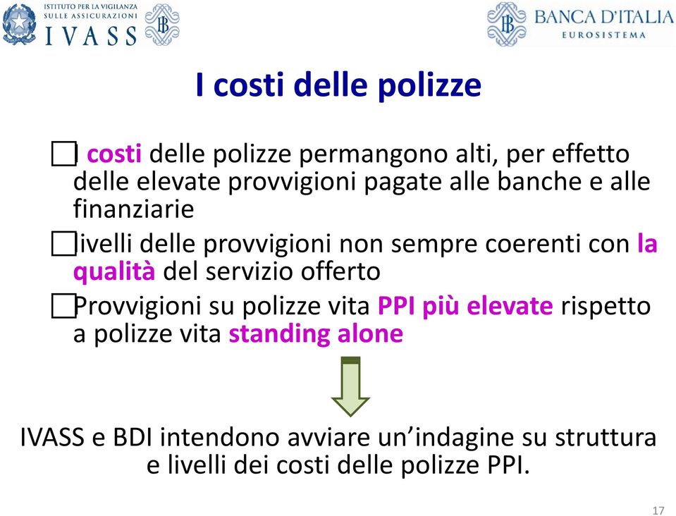 del servizio offerto Provvigioni su polizze vita PPI più elevate rispetto a polizze vita standing