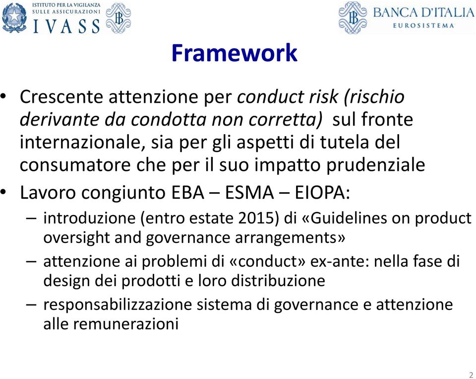 (entro estate 2015) di «Guidelines on product oversight and governance arrangements» attenzione ai problemi di «conduct»