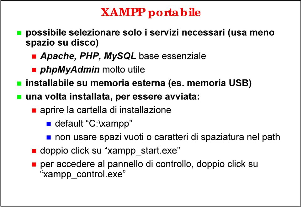 memoria USB) una volta installata, per essere avviata: aprire la cartella di installazione default C:\xampp non