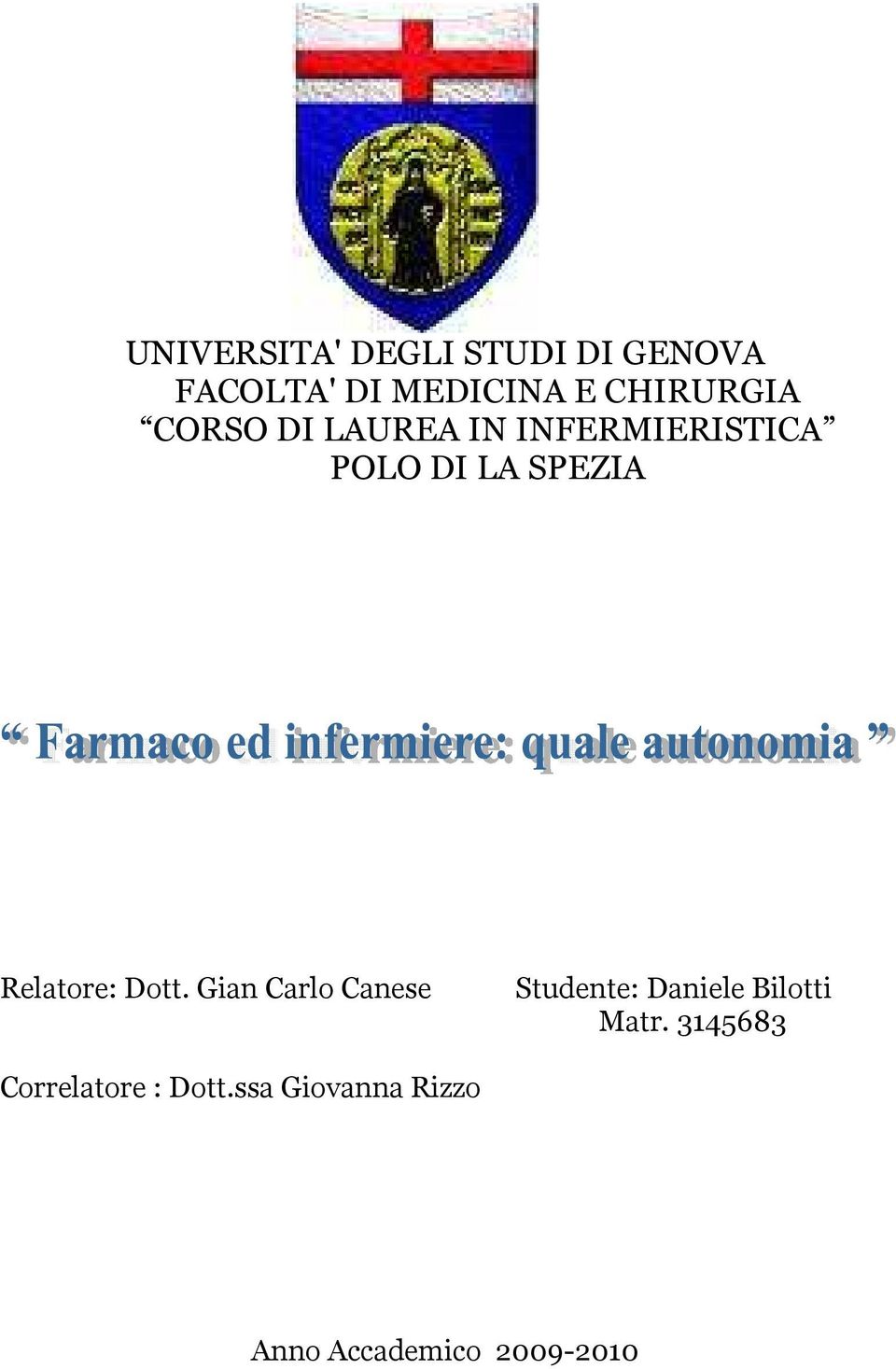 Relatore: Dott. Gian Carlo Canese Studente: Daniele Bilotti Matr.