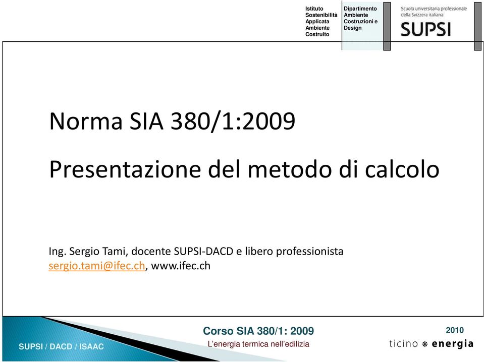 Sergio Tami, docente SUPSI-DACD e libero professionista sergio.tami@ifec.ch, www.