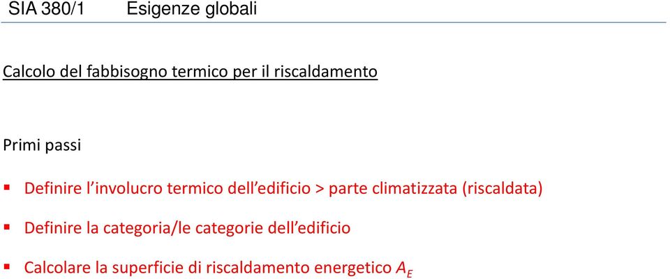 edificio > parte climatizzata(riscaldata) Definire la