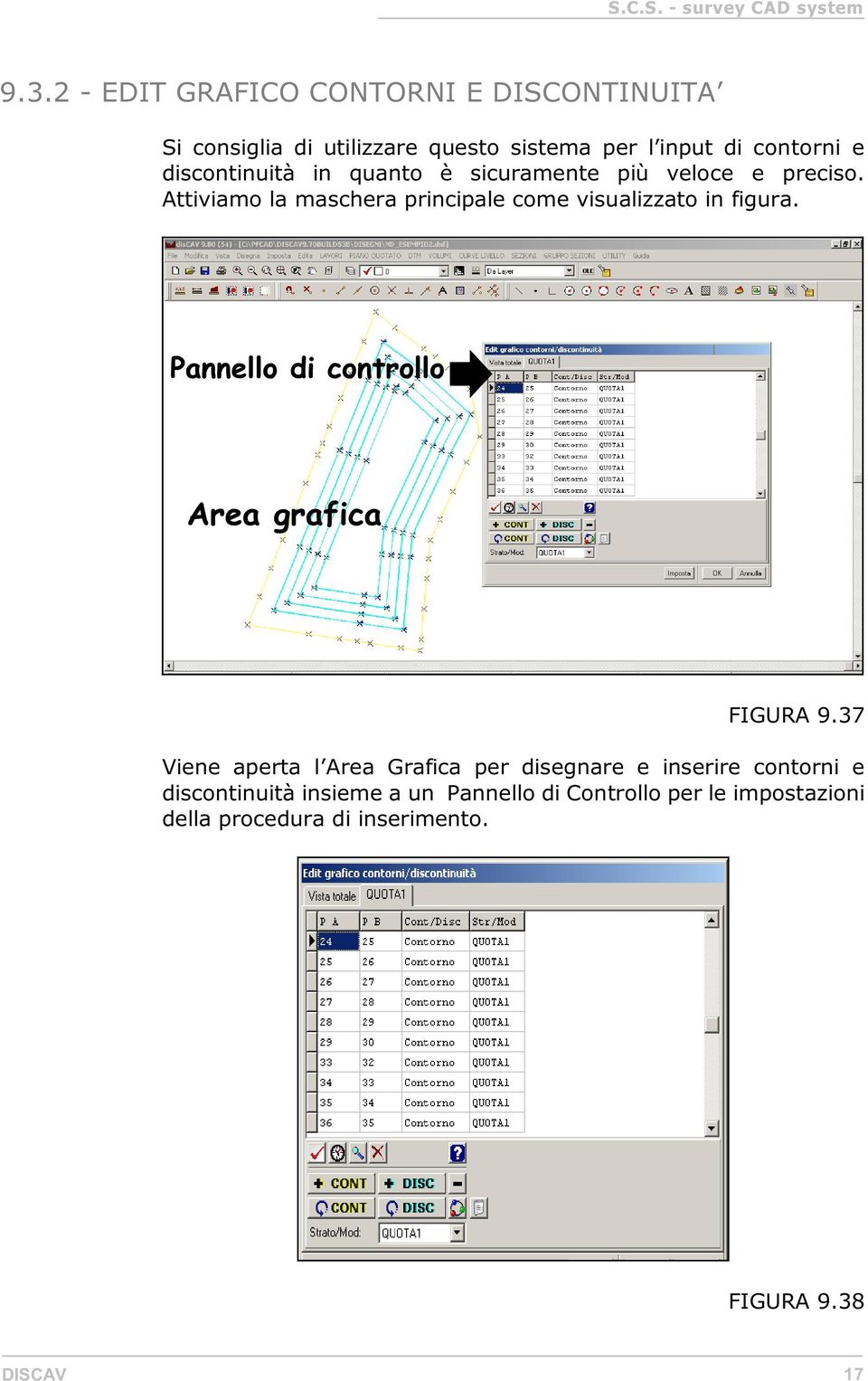 Attiviamo la maschera principale come visualizzato in figura. FIGURA 9.