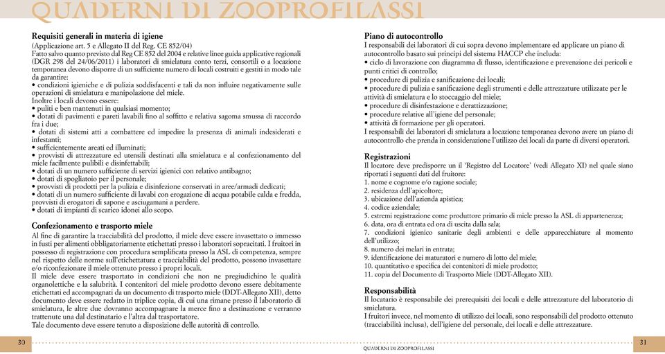 temporanea devono disporre di un sufficiente numero di locali costruiti e gestiti in modo tale da garantire: condizioni igieniche e di pulizia soddisfacenti e tali da non influire negativamente sulle