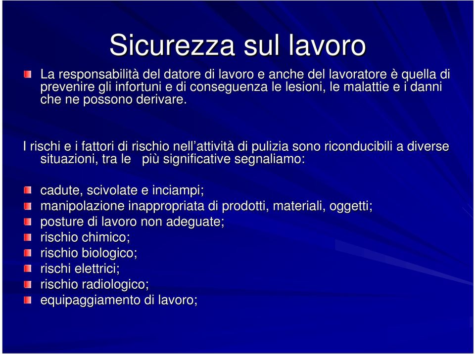 I rischi e i fattori di rischio nell attivit attività di pulizia sono riconducibili a diverse situazioni, tra le più significative