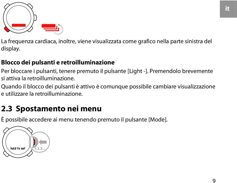 Premendolo brevemente si attiva la retroilluminazione.