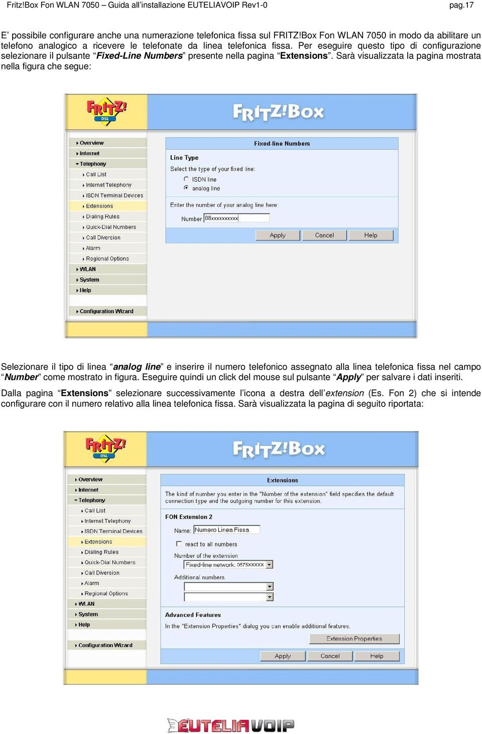 Sarà visualizzata la pagina mostrata nella figura che segue: Selezionare il tipo di linea analog line e inserire il numero telefonico assegnato alla linea telefonica fissa nel campo Number come