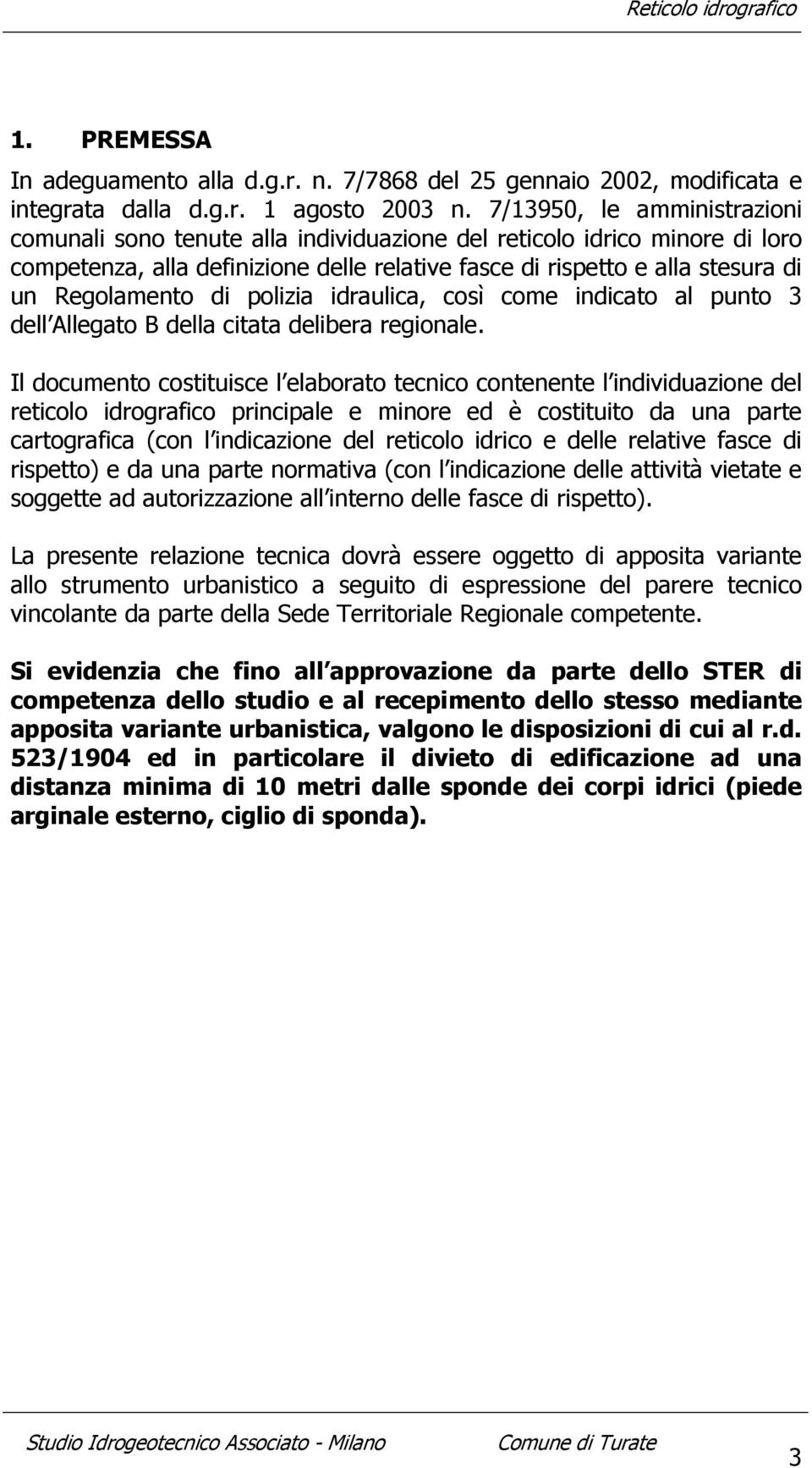 di polizia idraulica, così come indicato al punto 3 dell Allegato B della citata delibera regionale.