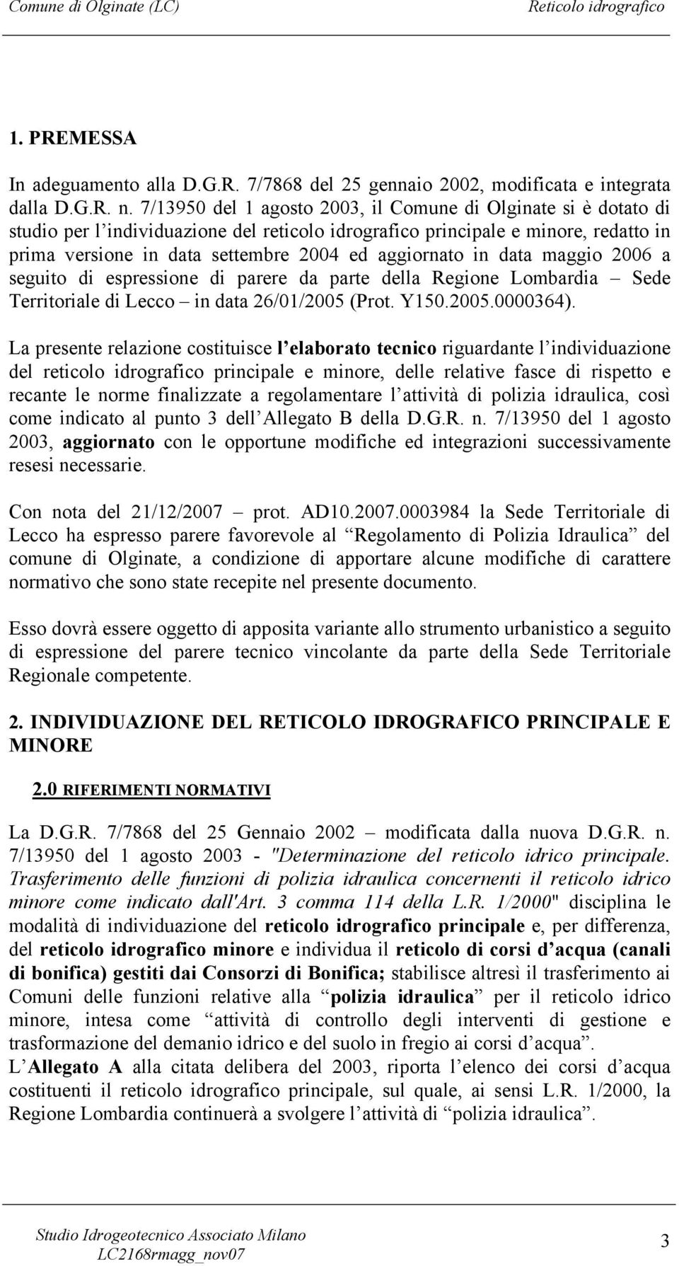 data maggio 2006 a seguito di espressione di parere da parte della Regione Lombardia Sede Territoriale di Lecco in data 26/01/2005 (Prot. Y150.2005.0000364).