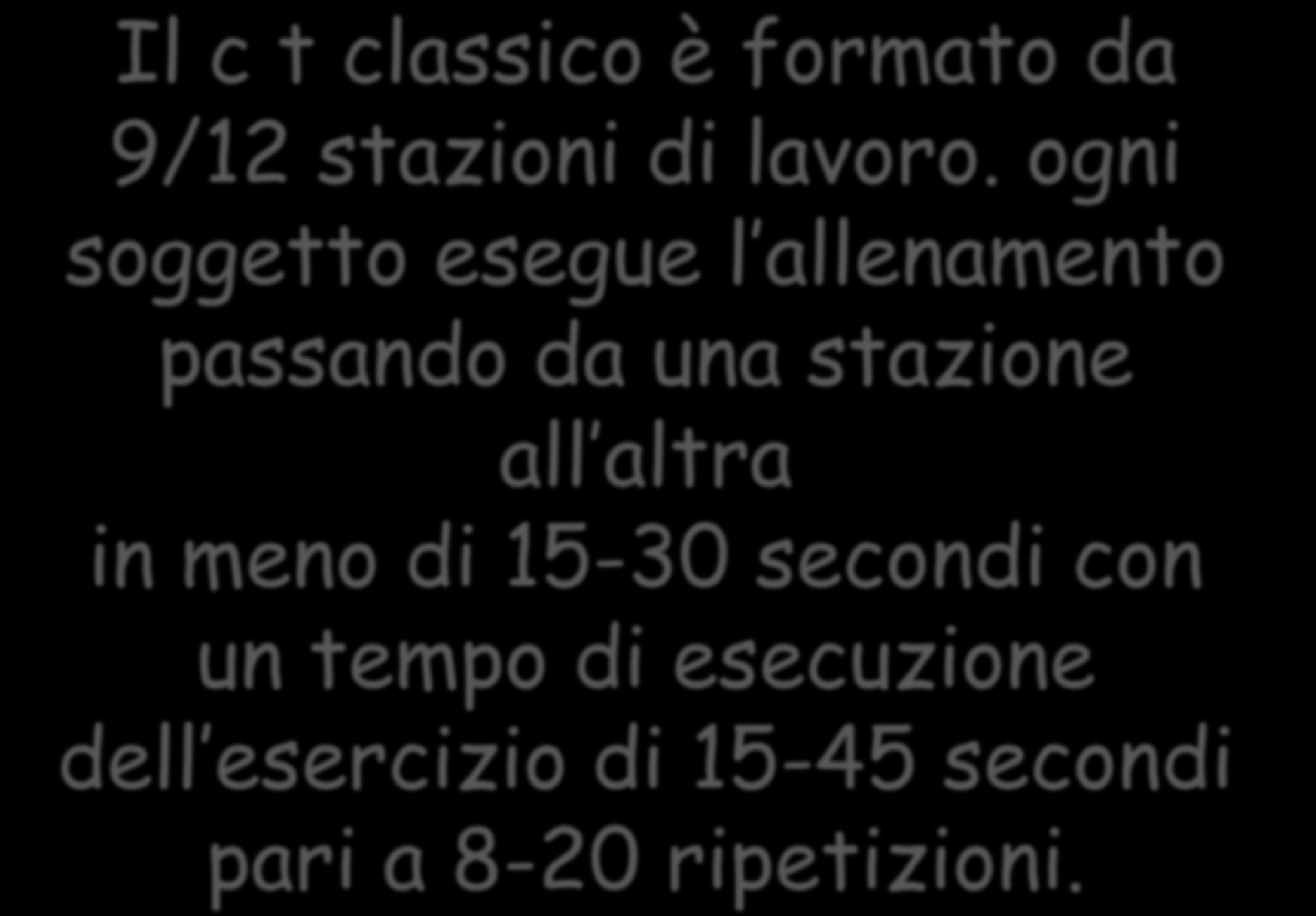 Il c t classico è formato da 9/12 stazioni di lavoro.