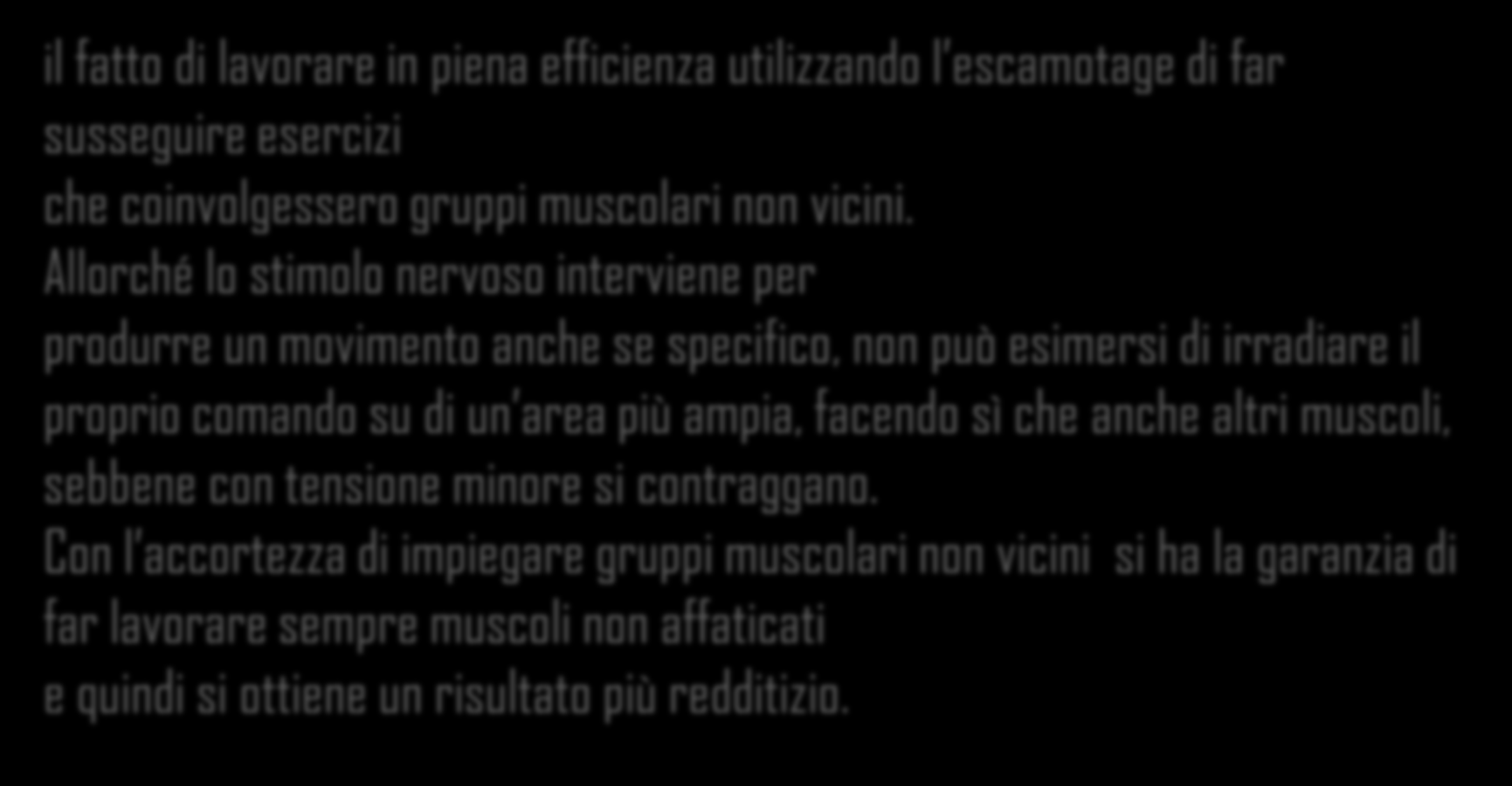 il fatto di lavorare in piena efficienza utilizzando l escamotage di far susseguire esercizi che coinvolgessero gruppi muscolari non vicini.