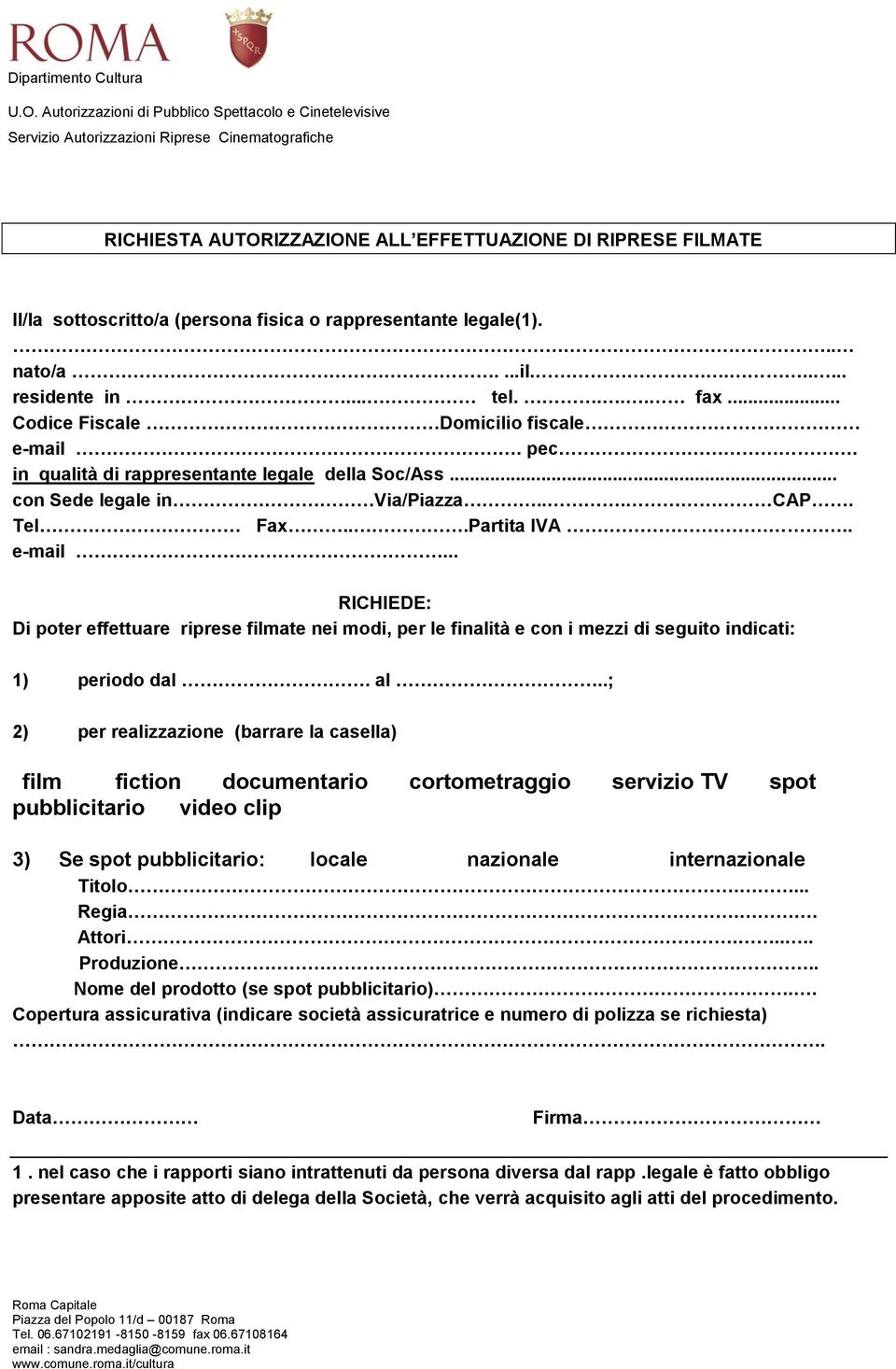 fisica o rappresentante legale(1).... nato/a....il........ residente in... tel.... fax... Codice Fiscale Domicilio fiscale e-mail. pec. in qualità di rappresentante legale della Soc/Ass.