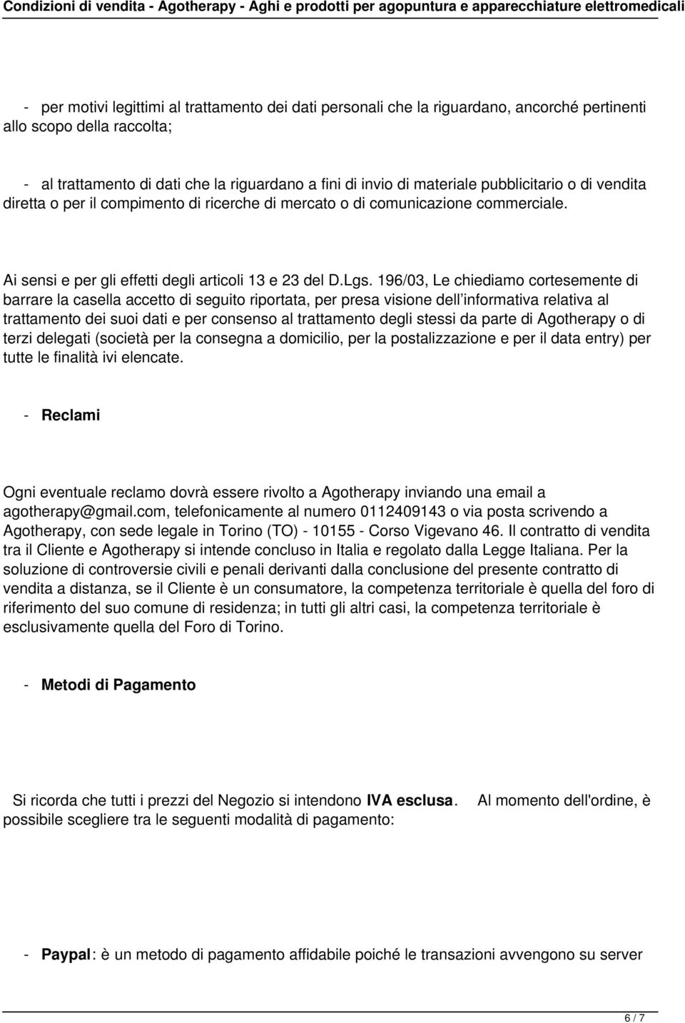 196/03, Le chiediamo cortesemente di barrare la casella accetto di seguito riportata, per presa visione dell informativa relativa al trattamento dei suoi dati e per consenso al trattamento degli