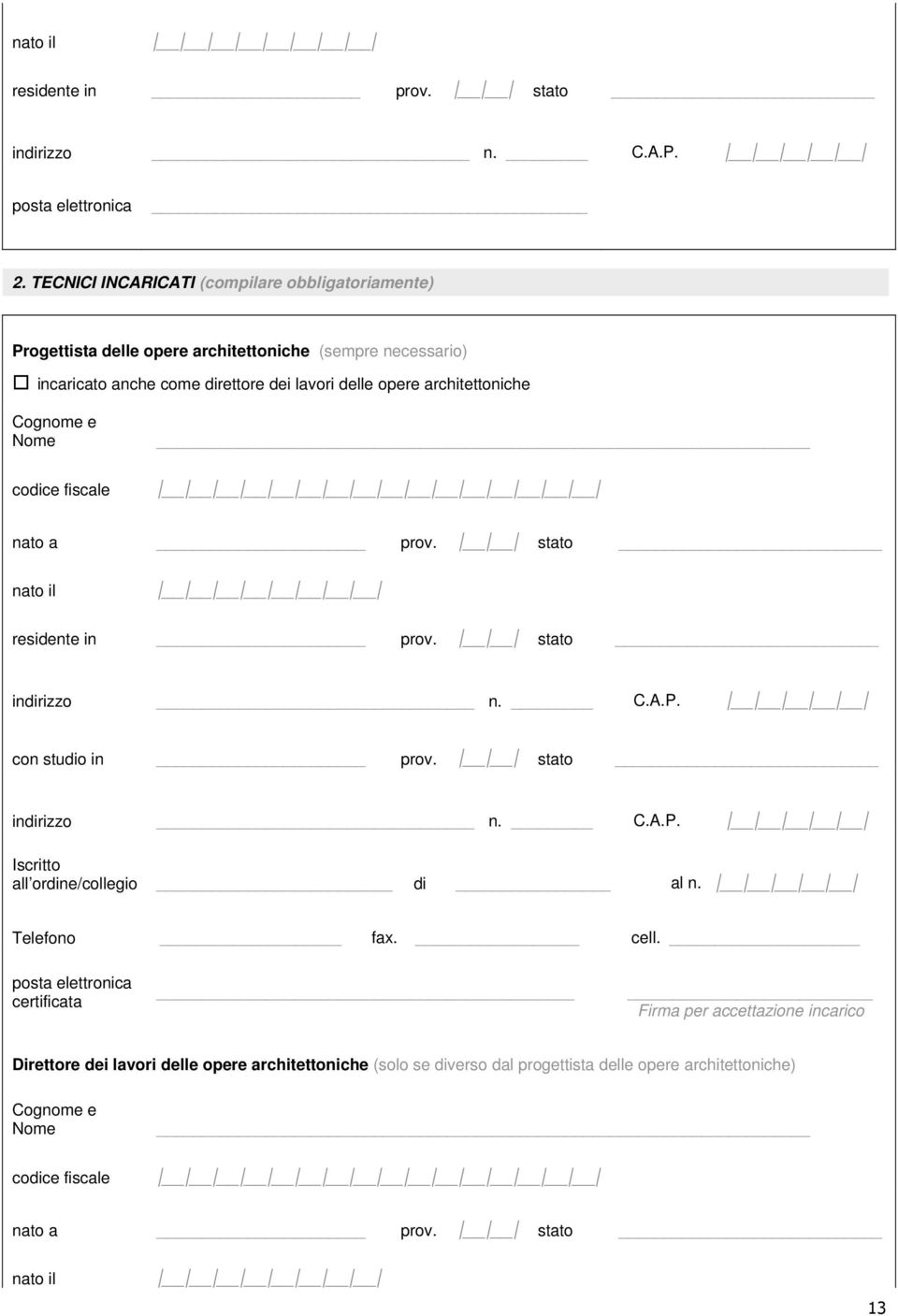 opere architettoniche Cognome e Nome codice fiscale nato a prov. stato nato il residente in prov. stato con studio in prov.