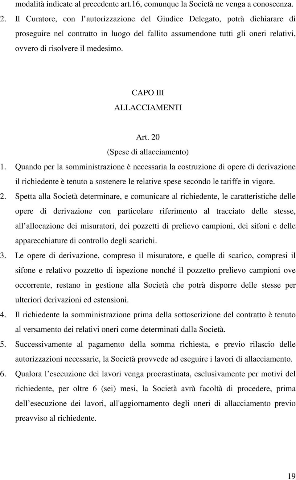 CAPO III ALLACCIAMENTI Art. 20 (Spese di allacciamento) 1.