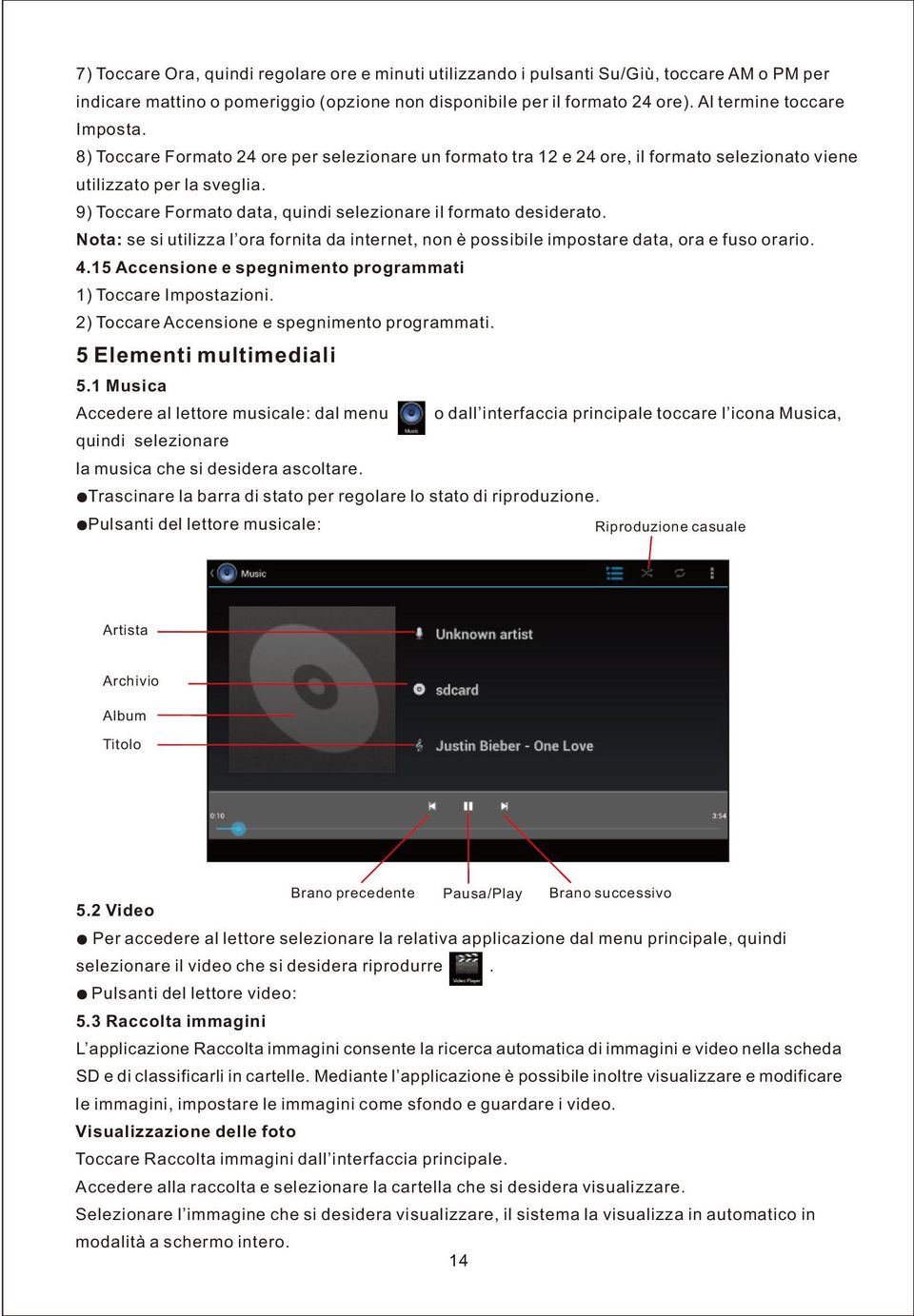 9) Toccare Formato data, quindi selezionare il formato desiderato. Nota: se si utilizza l ora fornita da internet, non è possibile impostare data, ora e fuso orario. 4.