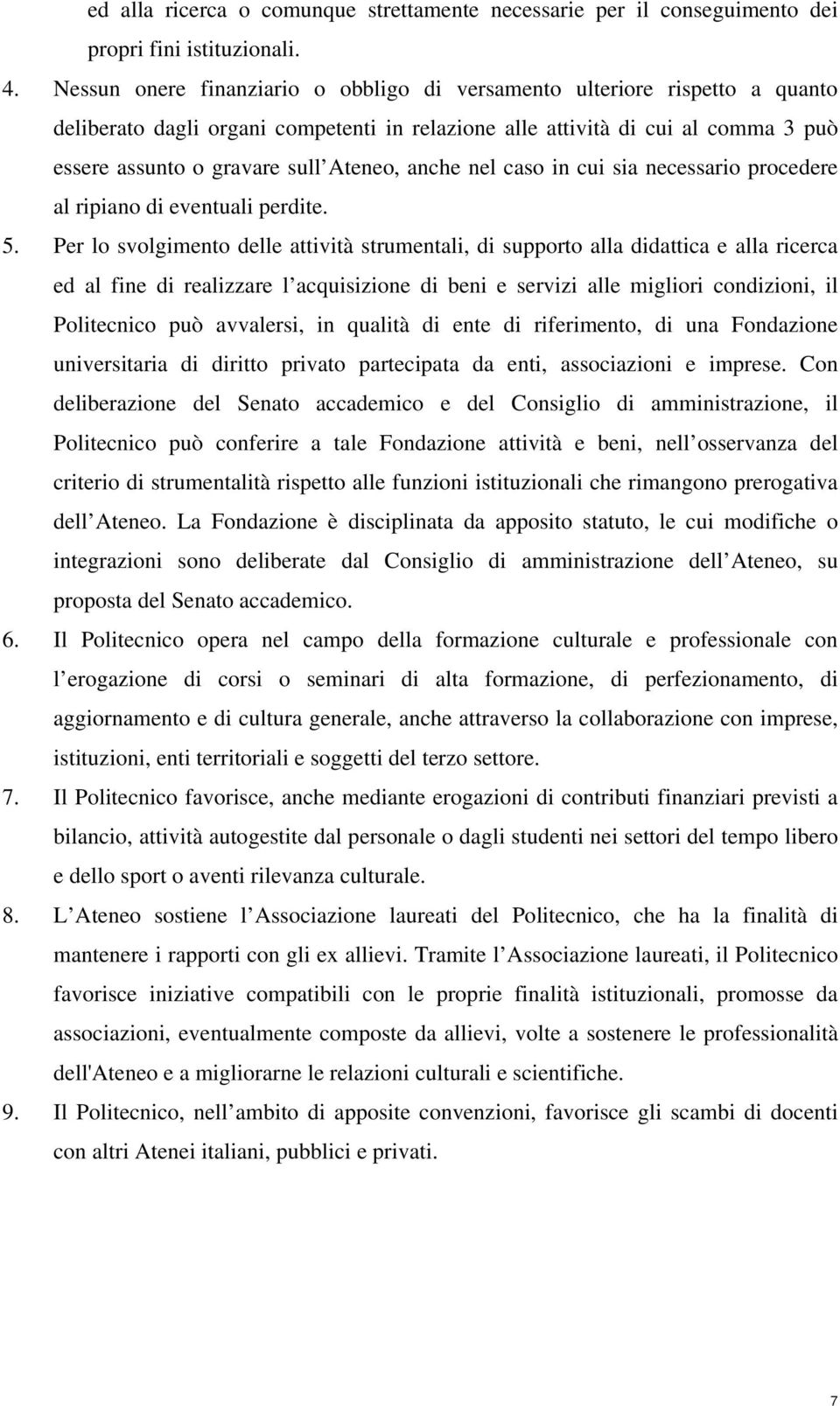 anche nel caso in cui sia necessario procedere al ripiano di eventuali perdite. 5.