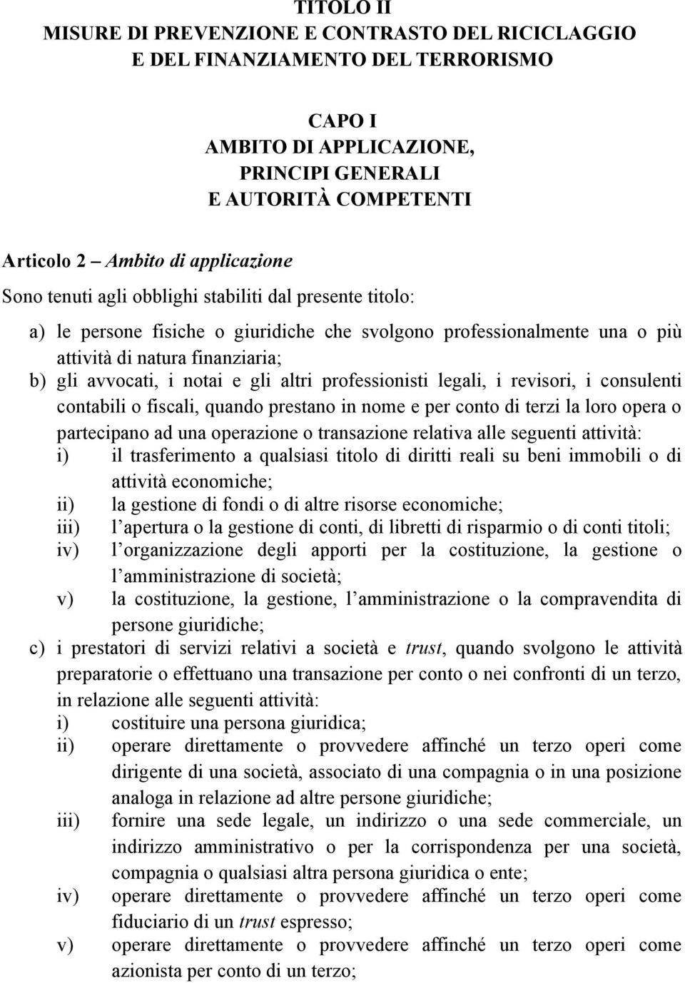 altri professionisti legali, i revisori, i consulenti contabili o fiscali, quando prestano in nome e per conto di terzi la loro opera o partecipano ad una operazione o transazione relativa alle