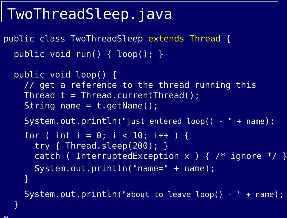 to the thread running this Thread t = Thread.currentThread(); String name = t.getname(); System.out.