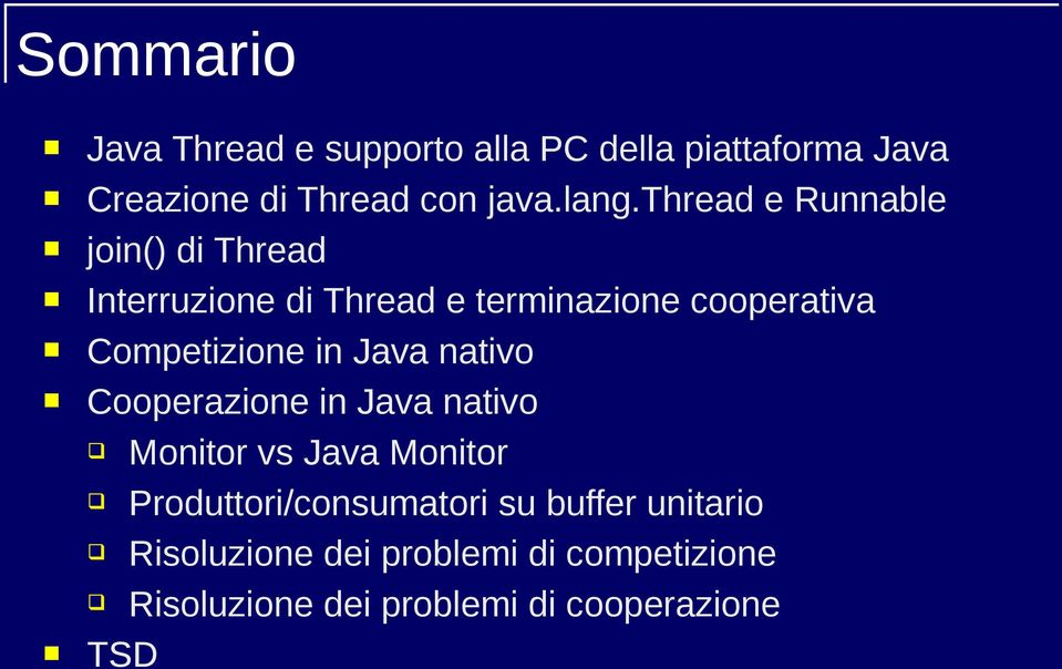 in Java nativo Cooperazione in Java nativo Monitor vs Java Monitor Produttori/consumatori su