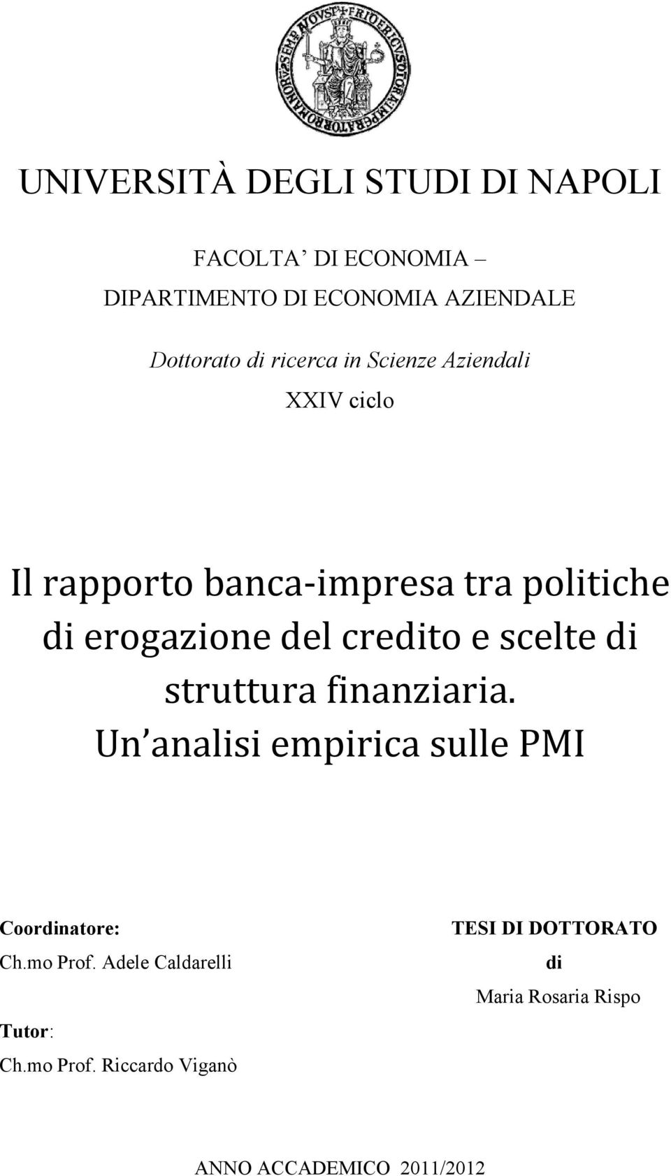 credito e scelte di struttura finanziaria. Un analisi empirica sulle PMI Coordinatore: Ch.mo Prof.