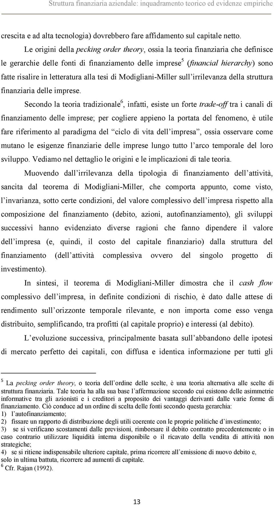 alla tesi di Modigliani-Miller sull irrilevanza della struttura finanziaria delle imprese.