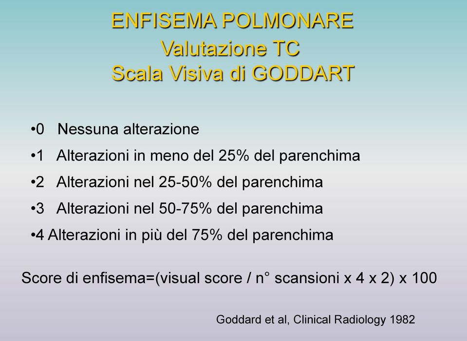 Alterazioni nel 50-75% del parenchima 4 Alterazioni in più del 75% del parenchima