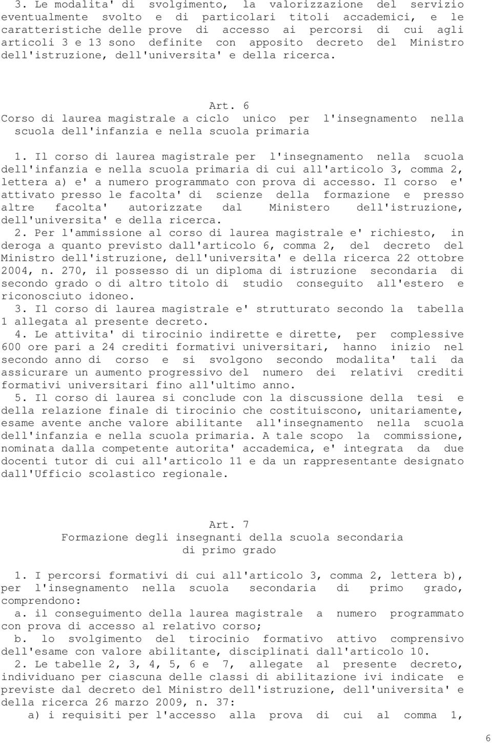 6 Corso di laurea magistrale a ciclo unico per l'insegnamento nella scuola dell'infanzia e nella scuola primaria 1.