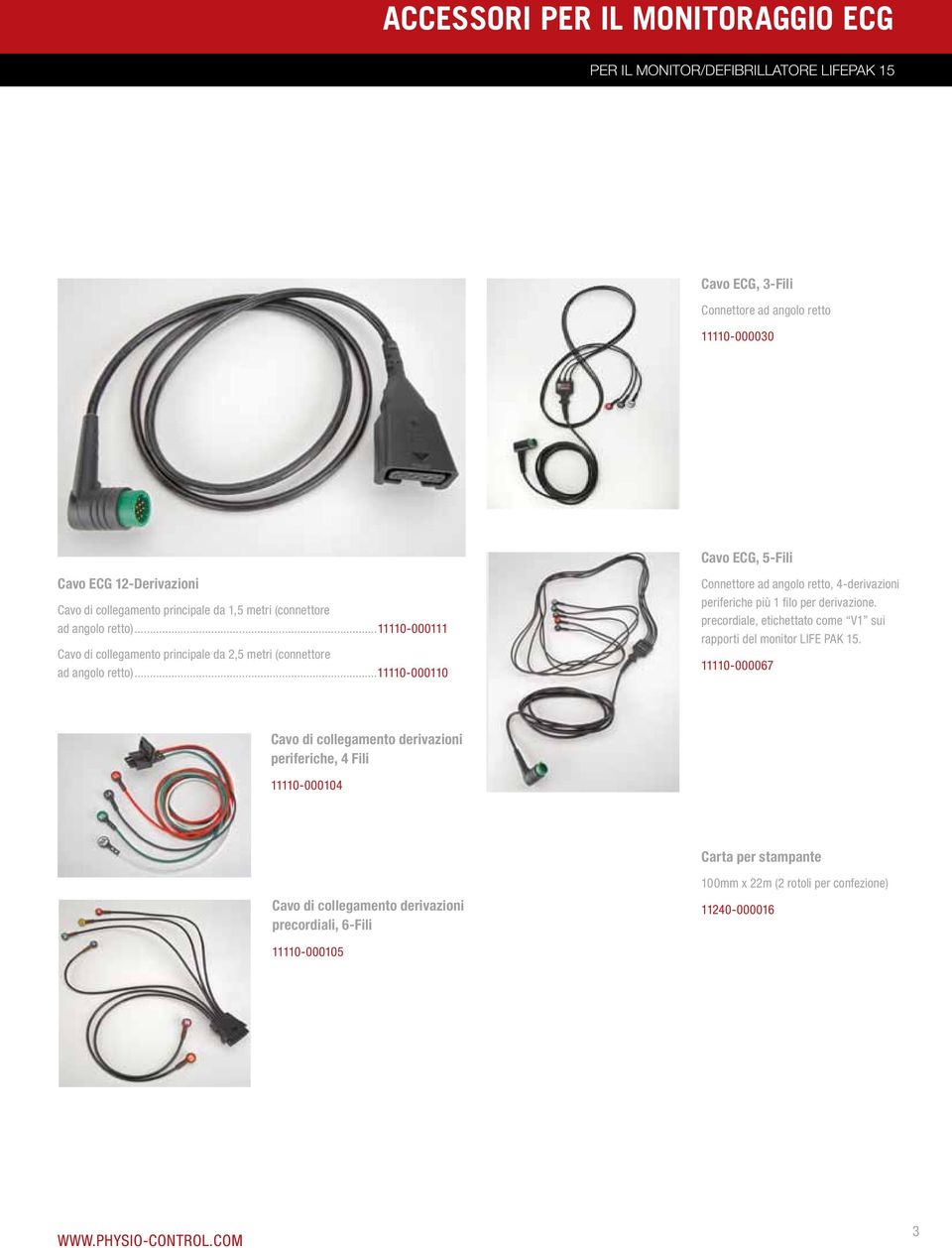 ..11110-000110 Cavo ECG, 5-Fili Connettore ad angolo retto, 4-derivazioni periferiche più 1 filo per derivazione.