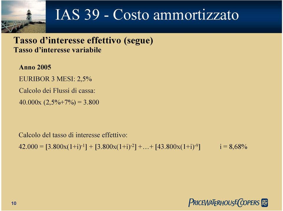 800 Calcolo del tasso di interesse effettivo: 42.000 = [3.