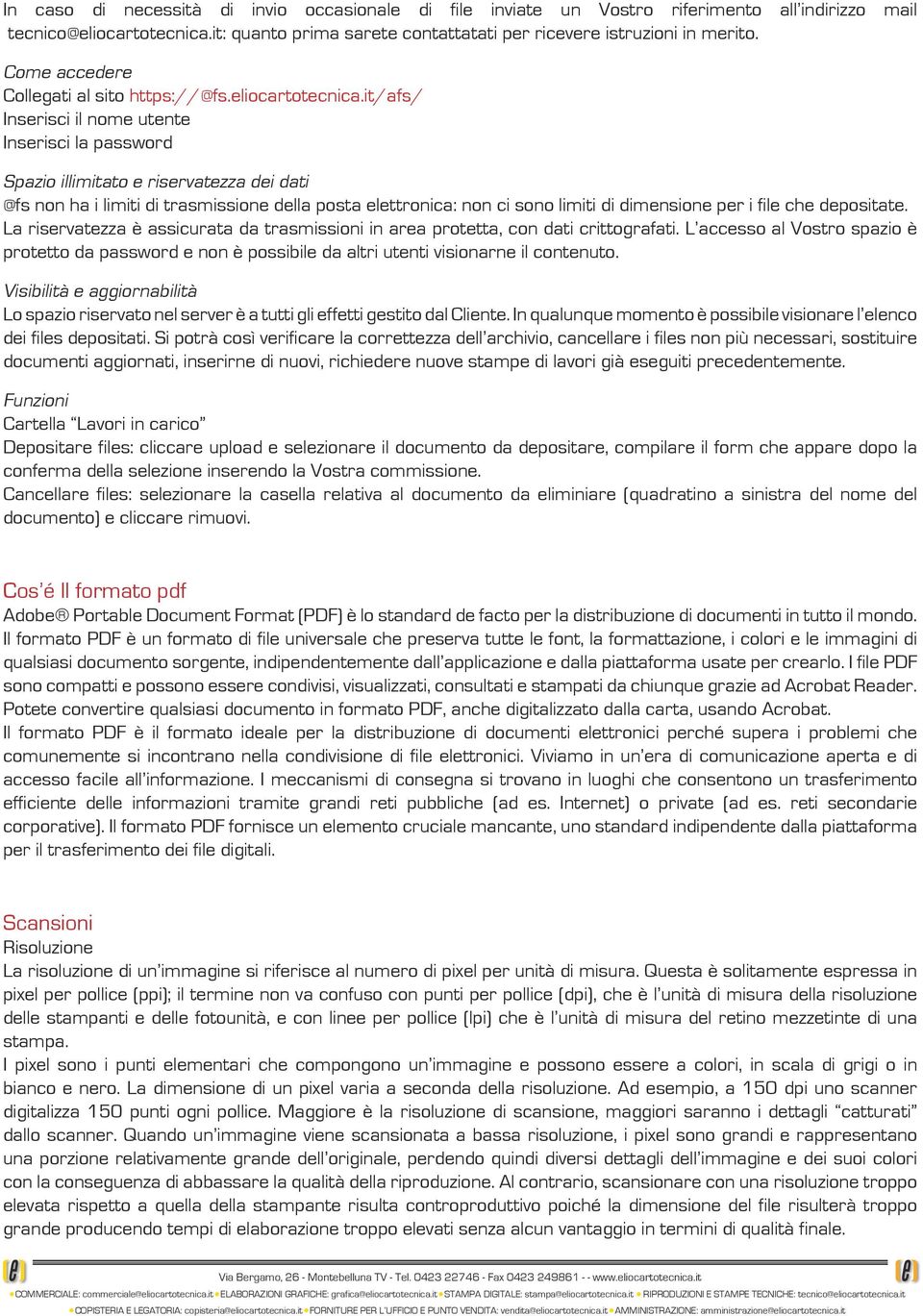 it/afs/ Inserisci il nome utente Inserisci la password Spazio illimitato e riservatezza dei dati @fs non ha i limiti di trasmissione della posta elettronica: non ci sono limiti di dimensione per i