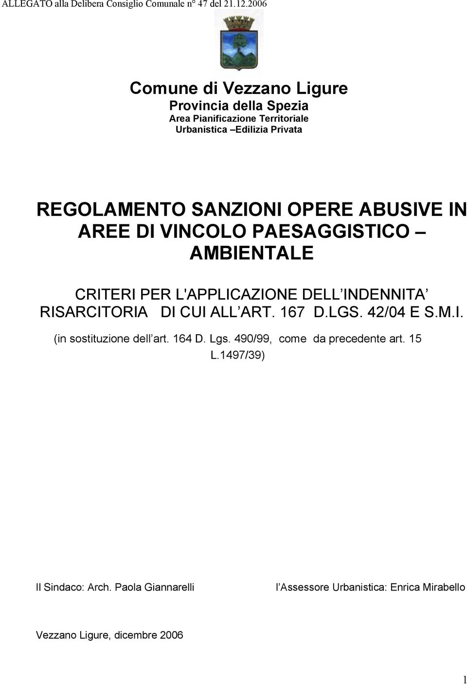 OPERE ABUSIVE IN AREE DI VINCOLO PAESAGGISTICO AMBIENTALE CRITERI PER L'APPLICAZIONE DELL INDENNITA RISARCITORIA DI CUI ALL ART. 167 D.