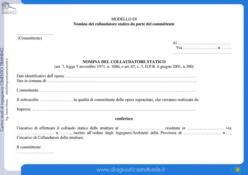 .. Il sottoscritto in qualità di committente delle opere sopracitate, che verranno realizzate da: Impresa:.