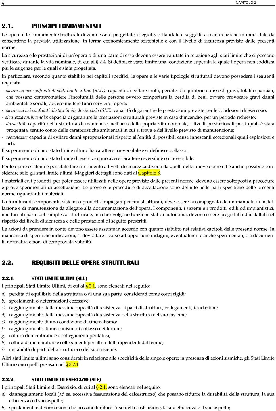 economicamente sostenibile e con il livello di sicurezza previsto dalle presenti norme.