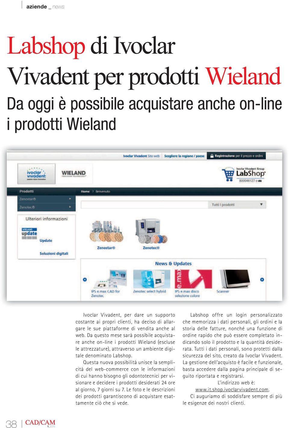 Da questo mese sarà possibile acquistare anche on-line i prodotti Wieland (escluse le attrezzature), attraverso un ambiente digitale denominato Labshop.