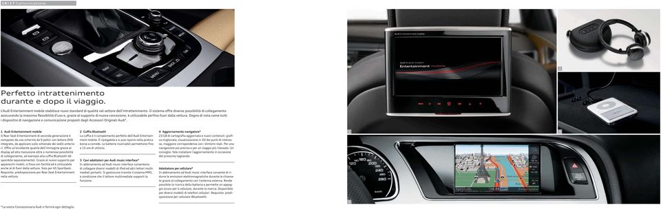Degno di nota come tutti i dispositivi di navigazione e comunicazione proposti dagli Accessori Originali Audi.