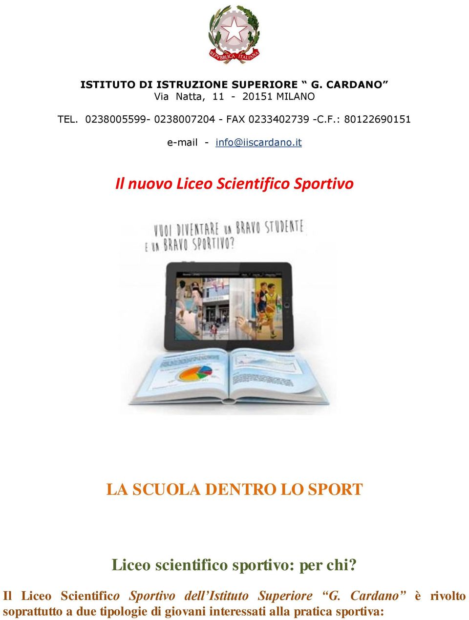 it Il nuovo Liceo Scientifico Sportivo LA SCUOLA DENTRO LO SPORT Liceo scientifico sportivo: per chi?