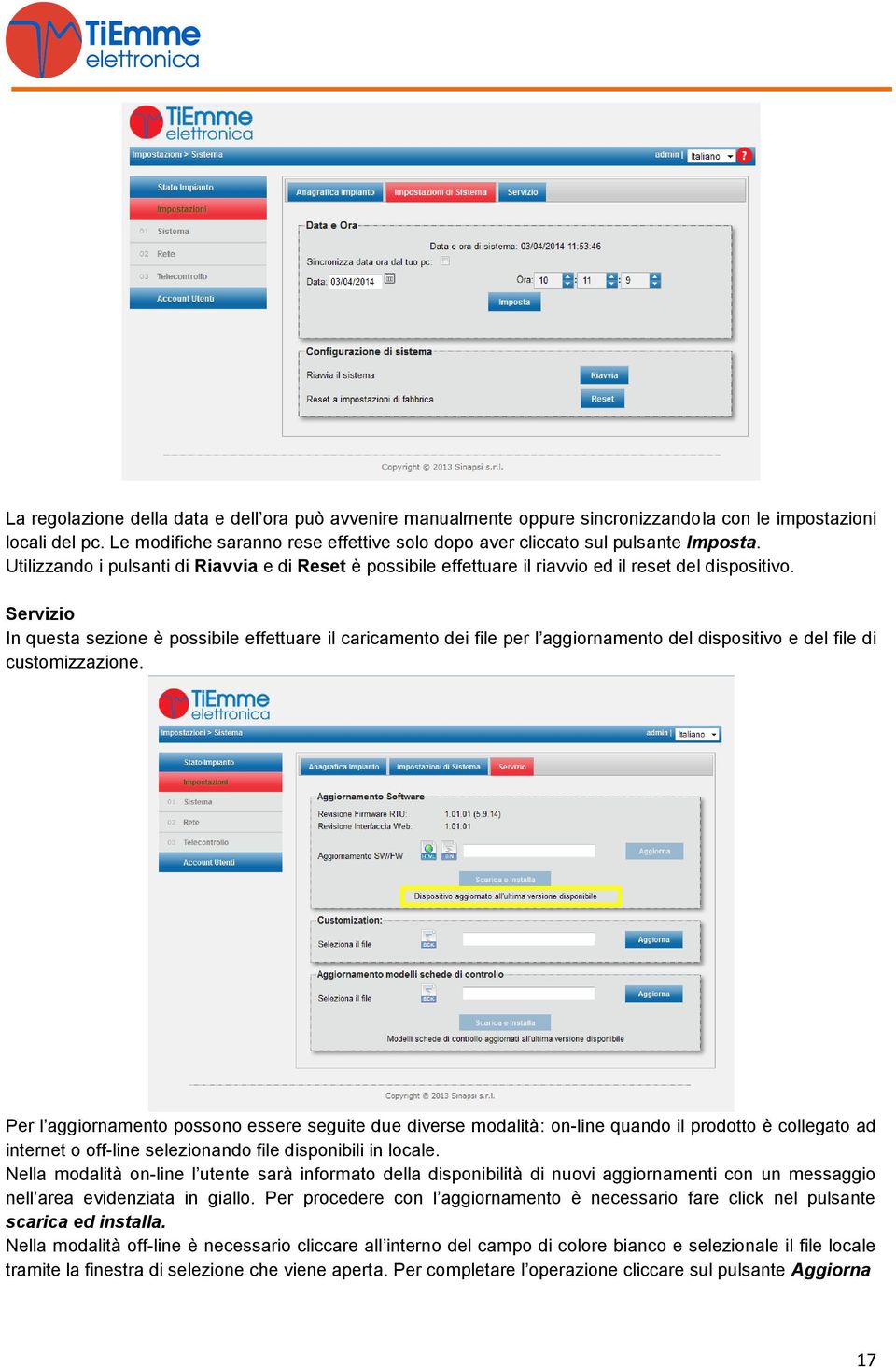 Servizio In questa sezione è possibile effettuare il caricamento dei file per l aggiornamento del dispositivo e del file di customizzazione.