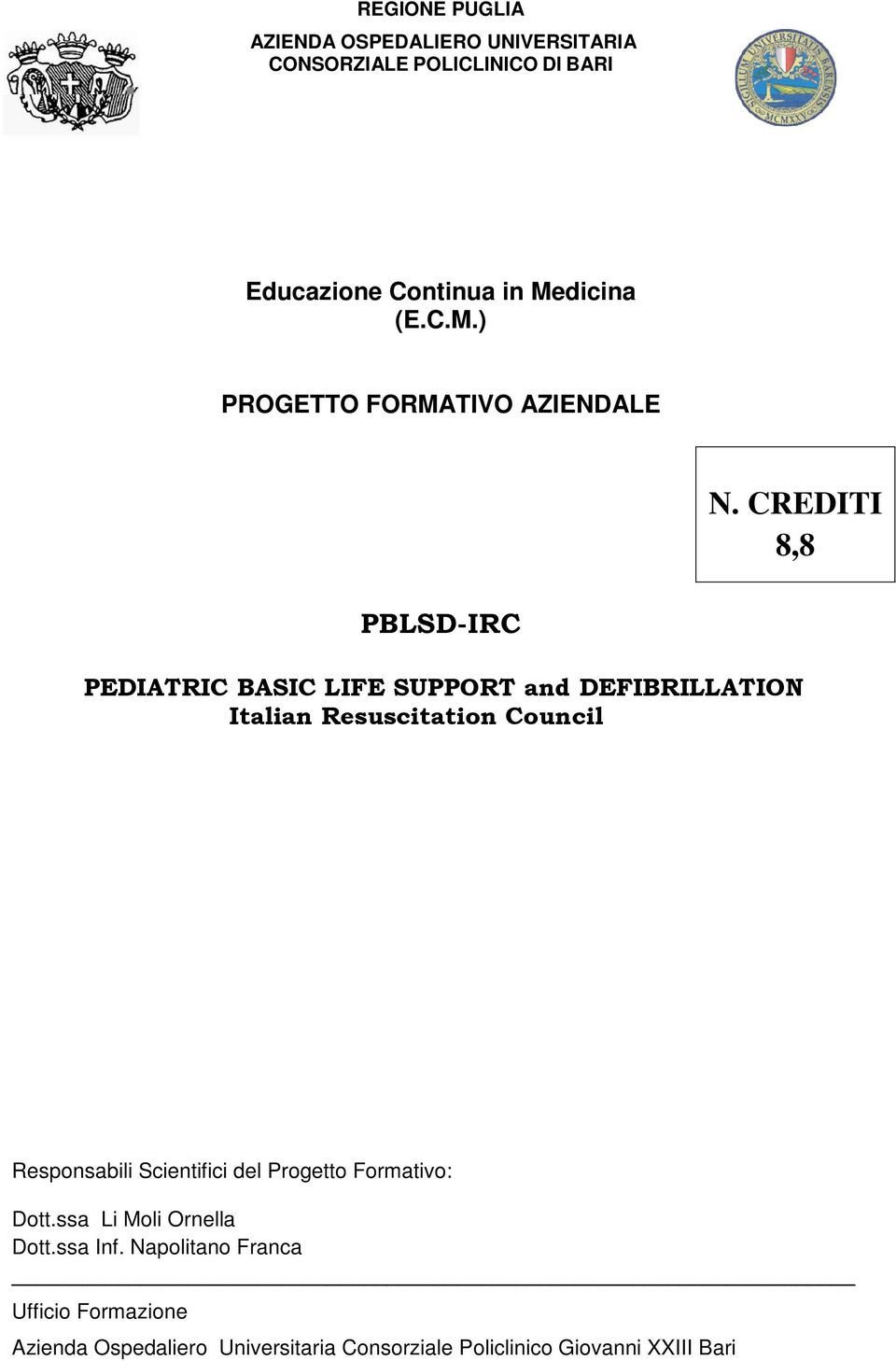 CREDITI 8,8 PBLSD-IRC PEDIATRIC BASIC LIFE SUPPORT and DEFIBRILLATION Italian Resuscitation Council Responsabili