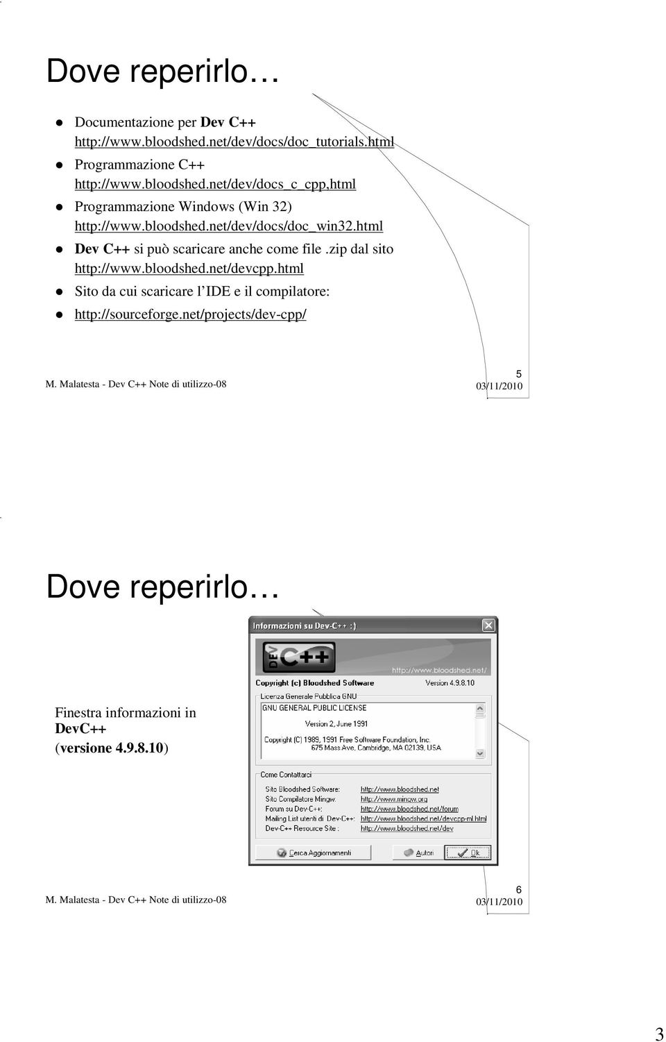 html Dev C++ si può scaricare anche come file.zip dal sito http://www.bloodshed.net/devcpp.