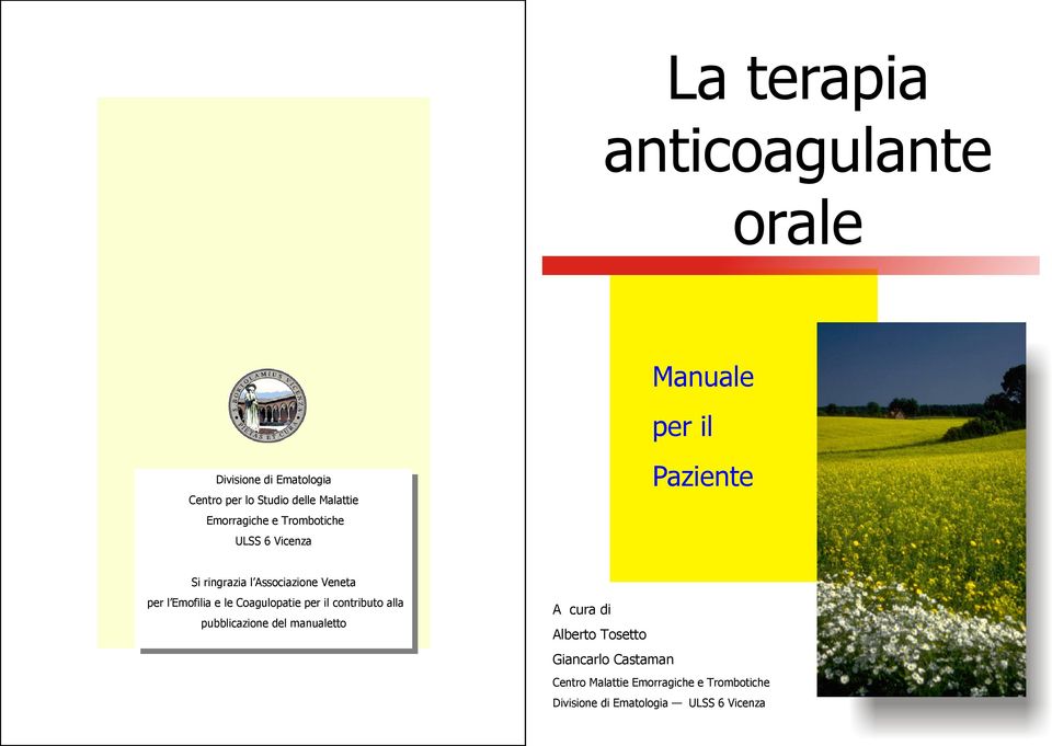 Emofilia e le Coagulopatie per il contributo alla pubblicazione del manualetto A cura di Alberto