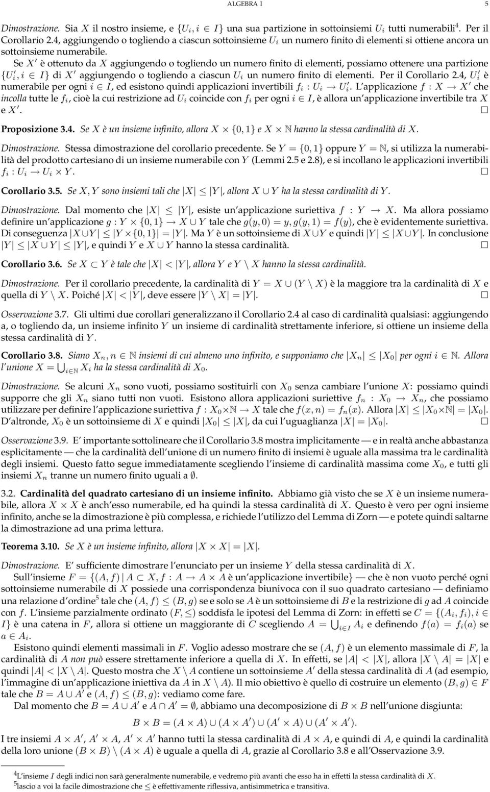 Se X è ottenuto da X aggiungendo o togliendo un numero finito di elementi, possiamo ottenere una partizione {U i, i I} di X aggiungendo o togliendo a ciascun U i un numero finito di elementi.