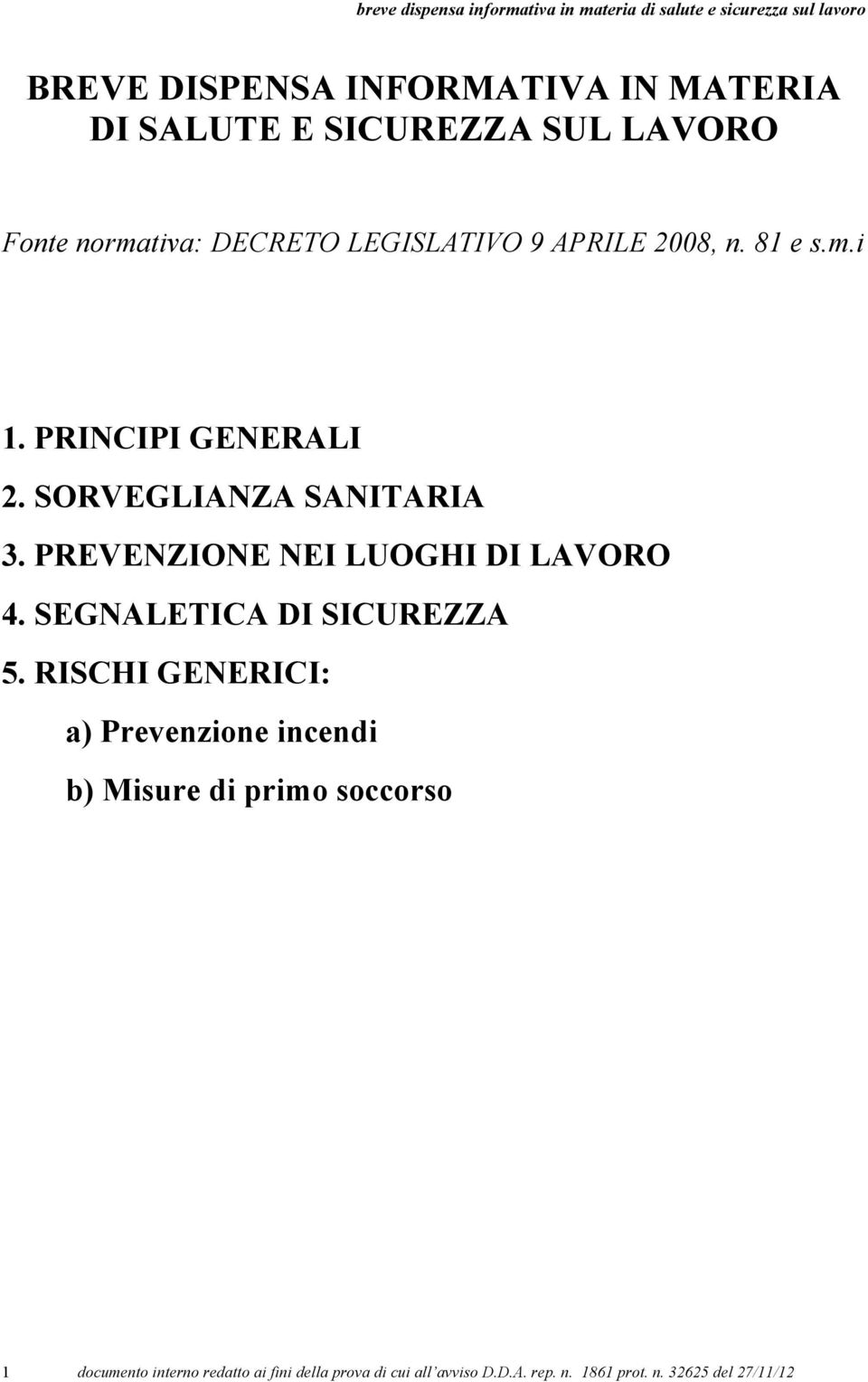 PREVENZIONE NEI LUOGHI DI LAVORO 4. SEGNALETICA DI SICUREZZA 5.