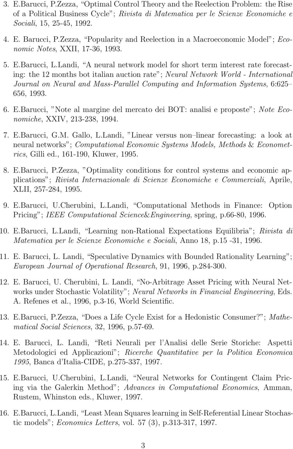 Landi, A neural network model for short term interest rate forecasting: the 12 months bot italian auction rate ; Neural Network World - International Journal on Neural and Mass-Parallel Computing and
