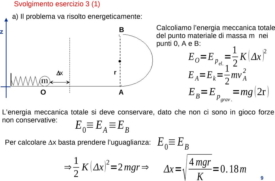 = 1 2 K Δx 2 E A =E k = 1 2 mv 2 A E B =E pgrav =mg 2r.