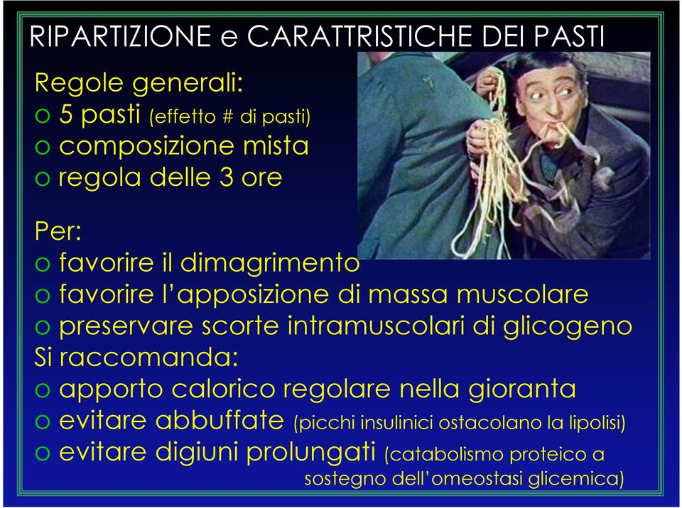 intramuscolari di glicogeno Si raccomanda: o apporto calorico regolare nella gioranta o evitare abbuffate (picchi