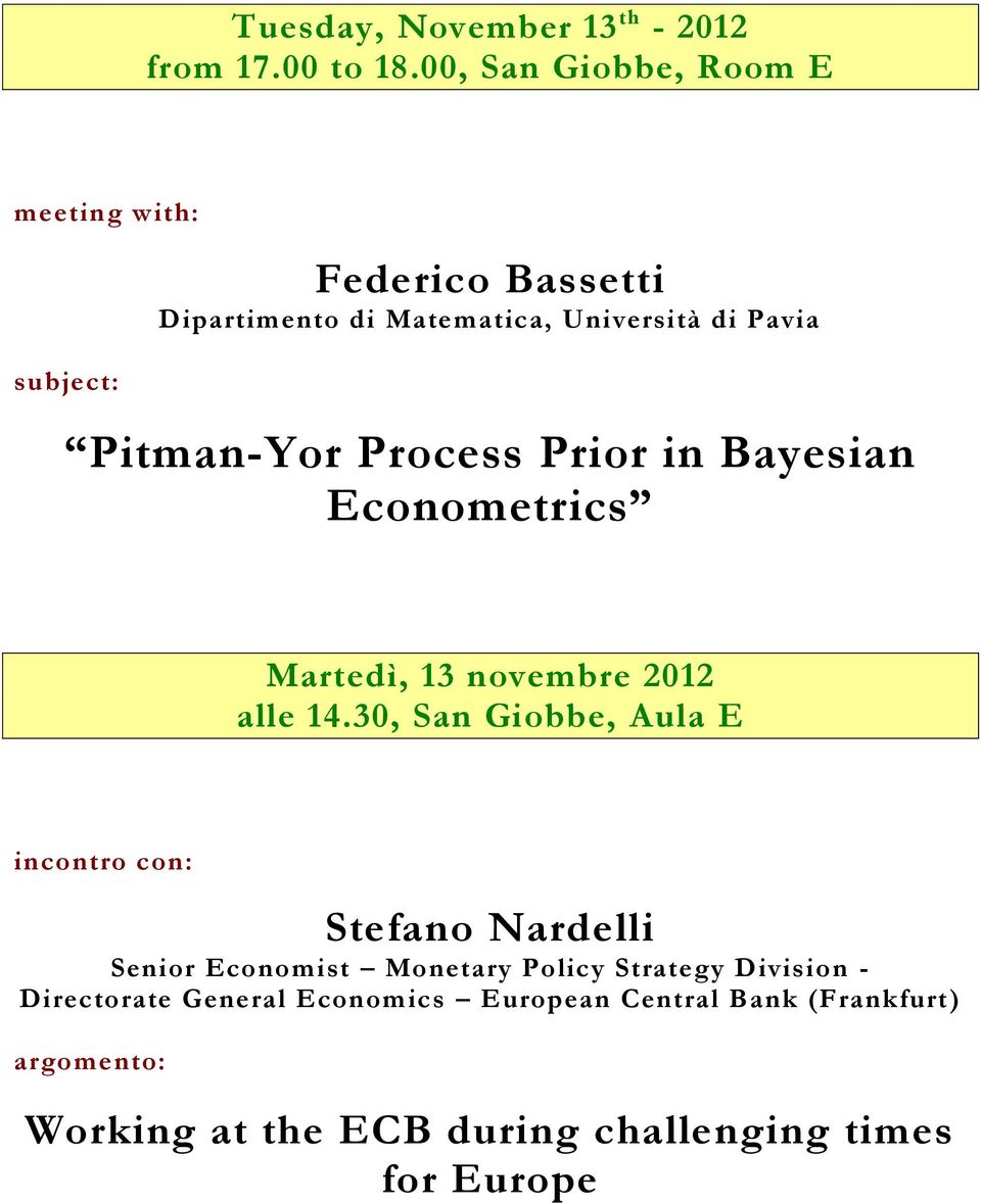 Prior in Bayesian Econometrics Martedì, 13 novembre 2012 alle 14.