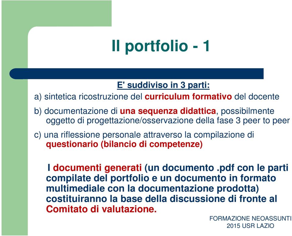 la compilazione di questionario (bilancio di competenze) I documenti generati (un documento.